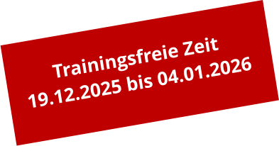 Trainingsfreie Zeit 19.12.2025 bis 04.01.2026