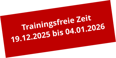Trainingsfreie Zeit 19.12.2025 bis 04.01.2026