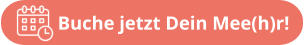 Buche jetzt Dein Mee(h)r!