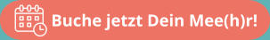 Buche jetzt Dein Mee(h)r!