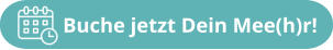 Buche jetzt Dein Mee(h)r!