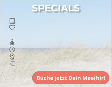 SPECIALS Buche jetzt Dein Mee(h)r!