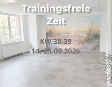 Trainingsfreie Zeit KW 38-39 14.-25.09.2026